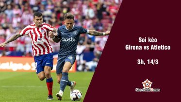 Nhận định Girona vs Atletico keonhacai2