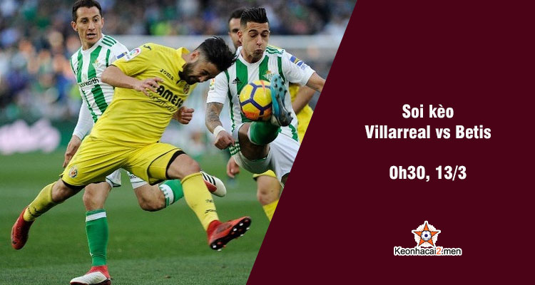 Soi kèo Villarreal vs Betis keonhacai2