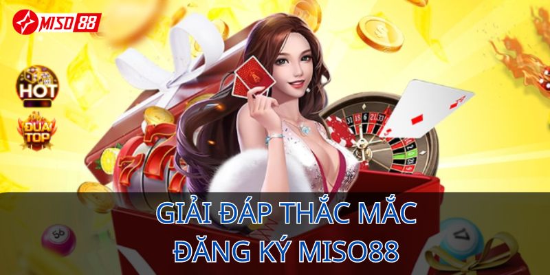 giai dap thac mac dang ky miso88 - Keonhacai2